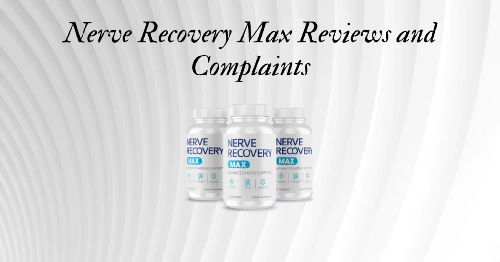 Nerve Recovery Max Reviews and Complaints